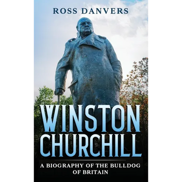 Winston Churchill: A Biography of the Bulldog of Britain