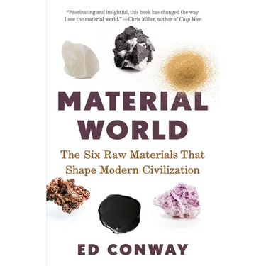 Material World: The Six Raw Materials That Shape Modern Civilization
