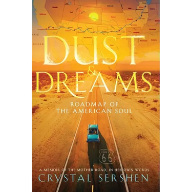Dust & Dreams: Roadmap of the American Soul: (A Memoir of the Mother Road, in Her Own Words)