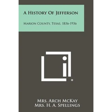 A History Of Jefferson: Marion County, Texas, 1836-1936