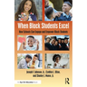 When Black Students Excel: How Schools Can Engage and Empower Black Students