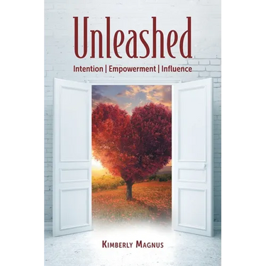 Unleashed: Intention, Empowerment, Influence