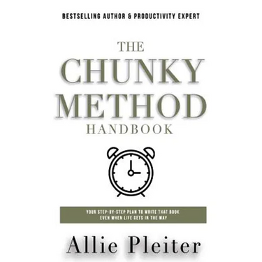 The Chunky Method: Your Step-By-Step Plan To WRITE THAT BOOK Even When Life Gets In The Way