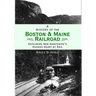 A History of the Boston & Maine Railroad: Exploring New Hampshire's Rugged Heart by Rail