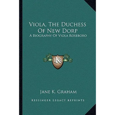 Viola, The Duchess Of New Dorp: A Biography Of Viola Roseboro