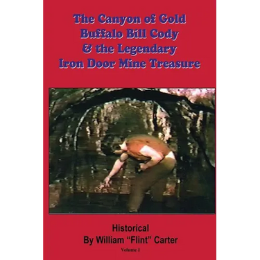 The Canyon of Gold, Buffalo Bill Cody, and the Legendary Iron Door Mine Treasure: The Santa Catalina Mountains Story