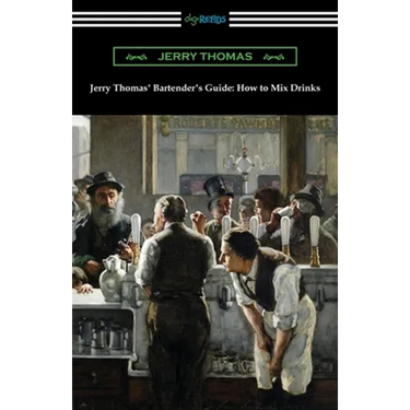 Jerry Thomas' Bartender's Guide: How to Mix Drinks