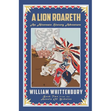 A Lion Roareth: An Alternate History Adventure