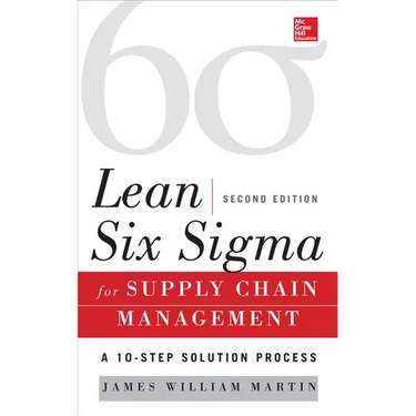 Lean Six SIGMA for Supply Chain Management, Second Edition: The 10-Step Solution Process