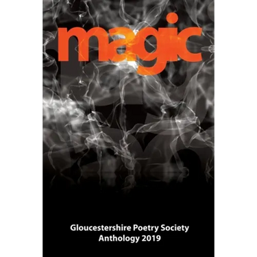 Magic: Gloucestershire Poetry Society Anthology 2019