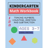 Kindergarten Math Workbook: math for kindergarten and first grade ages 3-7 Tracing numbers, counting, addition and subtraction cool maths math workshe