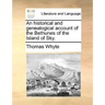 An Historical and Genealogical Account of the Bethunes of the Island of Sky.