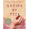 Baking by Feel: Recipes to Sort Out Your Emotions (Whatever They Are Today!)