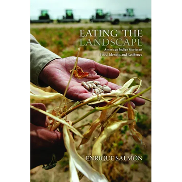 Eating the Landscape: American Indian Stories of Food, Identity, and Resilience