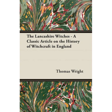 The Lancashire Witches - A Classic Article on the History of Witchcraft in England