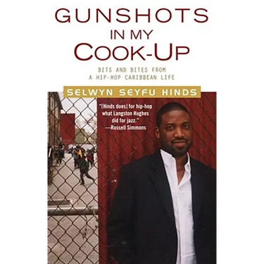 Gunshots in My Cook-Up: Bits and Bites from a Hip-Hop Caribbean Life