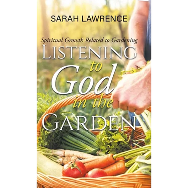 Listening to God in the Garden: Spiritual Growth Related to Gardening