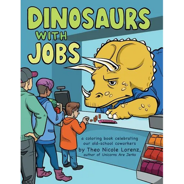 Dinosaurs with Jobs: A Coloring Book Celebrating Our Old-School Coworkers