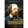 Alfred, Lord Tennyson: The Life and Legacy of Great Britain's Most Famous Poet Laureate