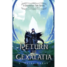 Return to Gexalatia: A Gexalatian Tale Series Book Two