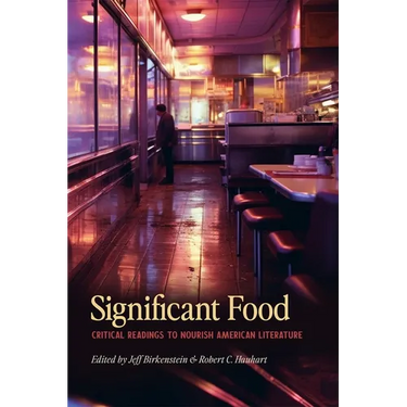 Significant Food: Critical Readings to Nourish American Literature