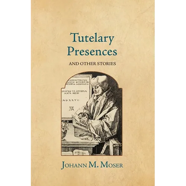 Tutelary Presences: and Other Stories