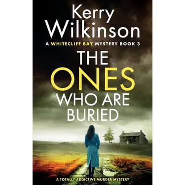 The Ones Who Are Buried: A totally addictive murder mystery