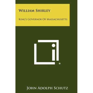 William Shirley: King's Governor of Massachusetts