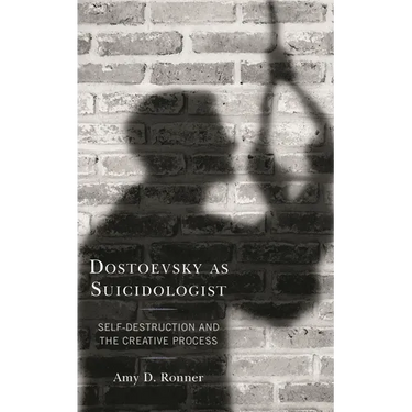 Dostoevsky as Suicidologist: Self-Destruction and the Creative Process