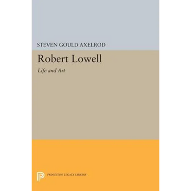 Robert Lowell: Life and Art