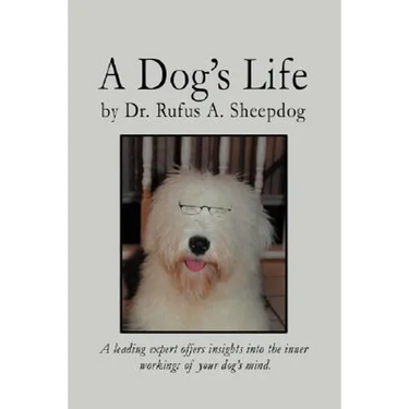 A Dog's Life: A leading expert offers insights into the inner workings of your dog's mind.