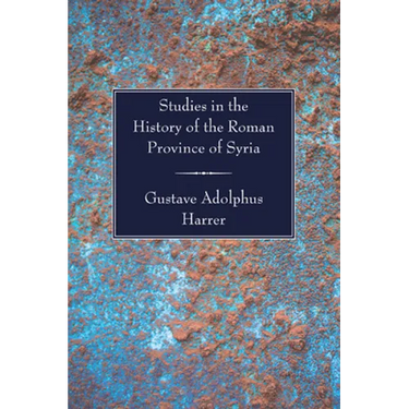 Studies in the History of the Roman Province of Syria