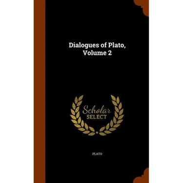 Dialogues of Plato, Volume 2
