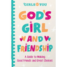 God's Girl and Friendship: A Guide to Making Good Friends and Great Choices