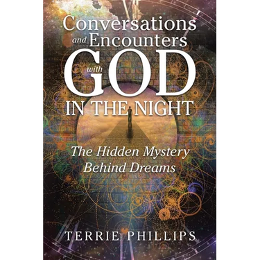 Conversations and Encounters with God in the Night: The Hidden Mystery Behind Dreams