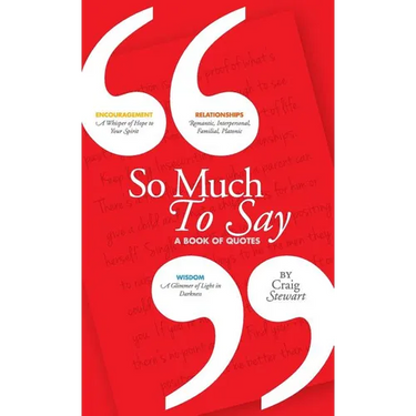 So Much To Say, a Book of Quotes