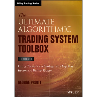 The Ultimate Algorithmic Trading System Toolbox + Website: Using Today's Technology to Help You Become a Better Trader