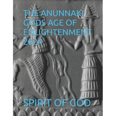 The Anunnaki Gods Age of Enlightenment 2024