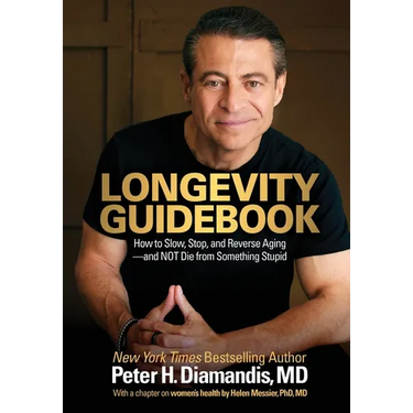 Longevity Guidebook: How to Slow, Stop, and Reverse Aging - and NOT Die from Something Stupid