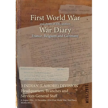 3 INDIAN (LAHORE) DIVISION Headquarters, Branches and Services General Staff: 8 August 1914 - 31 December 1914 (First World War, War Diary, WO95/3911)