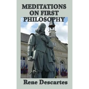 Meditations on First Philosophy: Foundations of Knowledge and the Nature of Existence