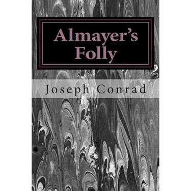 Almayer's Folly: (Joseph Conrad Classics Collection)