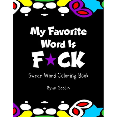 My Favorite Word Is F*ck: Swear Word Coloring Book