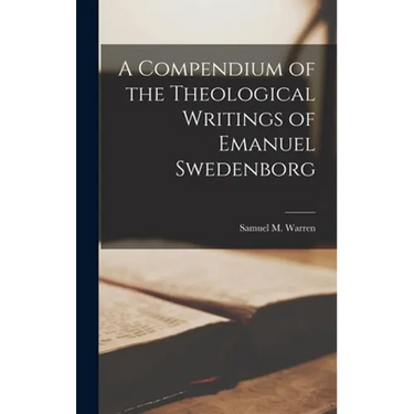 A Compendium of the Theological Writings of Emanuel Swedenborg