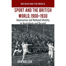 Sport and the British World, 1900-1930: Amateurism and National Identity in Australasia and Beyond