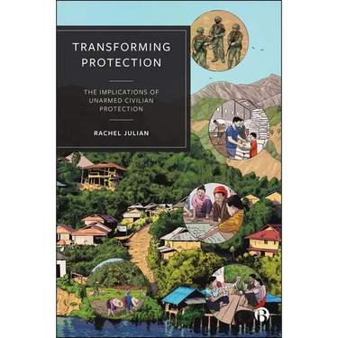 Transforming Protection: The Implications of Unarmed Civilian Protection