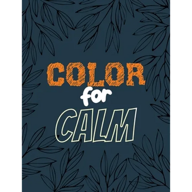 Color for Calm: Stress Relieving Creative Fun Drawings for Grownups & Teens to Reduce Anxiety & Relax, 14 Motivating & Creative Art Ac