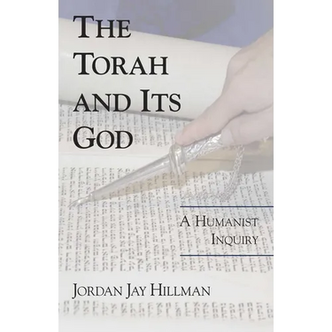 Torah and Its God: A Humanist Inquiry