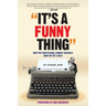 It's A Funny Thing - How the Professional Comedy Business Made Me Fat & Bald