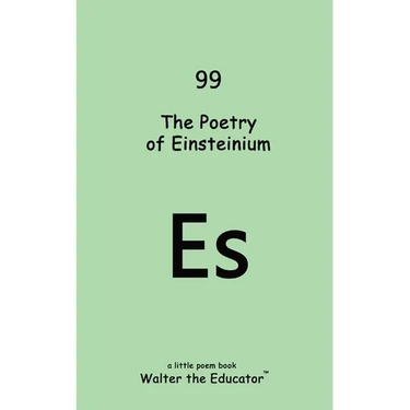 The Poetry of Einsteinium